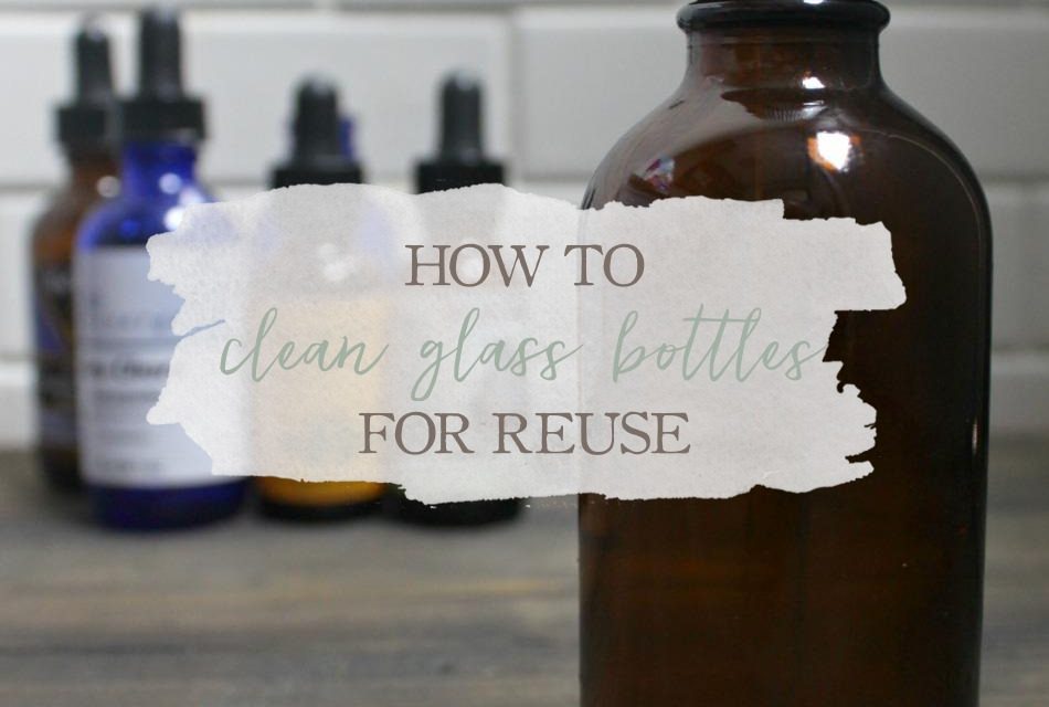 How To Clean Glass Bottles For Reuse Growing Up Herbal