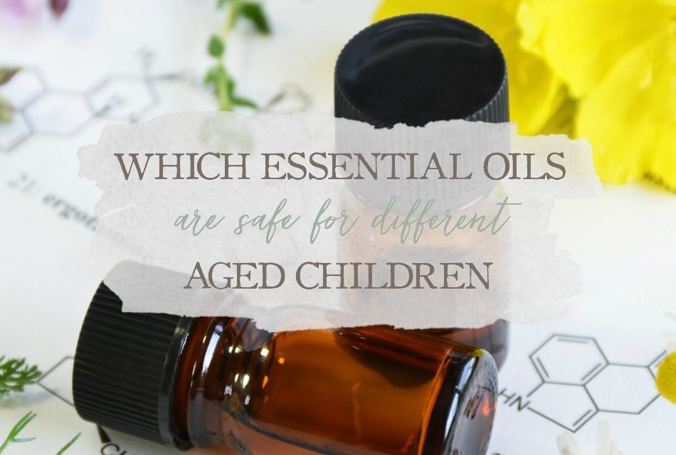 Which Essential Oils Are Safe For Different Aged Children?
