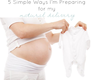 5 Simple Ways I'm Preparing For My Natural Delivery | GrowingUpHerbal.com | 5 easy things I'm doing to get ready for a natural delivery!
