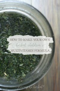 How To Make Your Own Herbal Children’s Multi-Vitamin Formula | Growing Up Herbal | Learn to make your own herbal children's multi-vitamin formula to boost your child's nutrition using herbs! It's simple and tastes great!