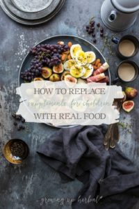 Nutrition For Kids: How To Replace Supplements For Children With Real Foods | Growing Up Herbal | Replace children's supplements with these healthy real foods!