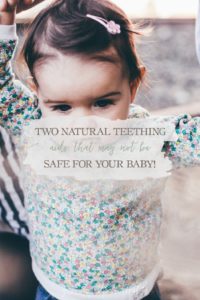 Two Natural Teething Aids That May Not Be Safe For Your Baby | Growing Up Herbal | These two commonly used “natural” teething aids may not be safe for your baby. Find out why!