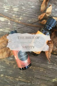 The Issue of Essential Oil Safety | GrowingUpHerbal.com | With all the confusing info on essential oils online these days, I've written about my experience with them as well as how I'm learning to use them safely.
