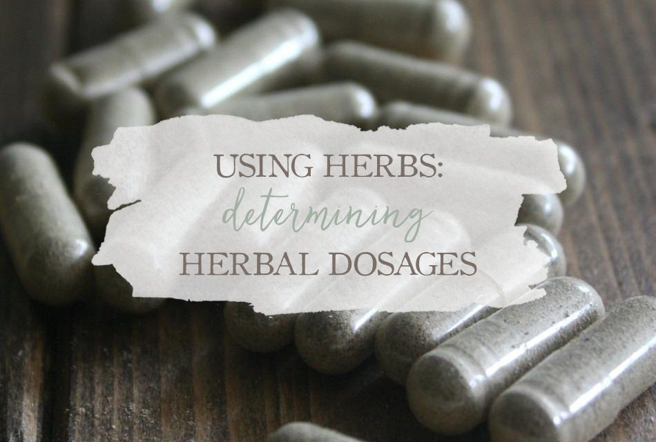Determining Herbal Dosages Growing Up Herbal