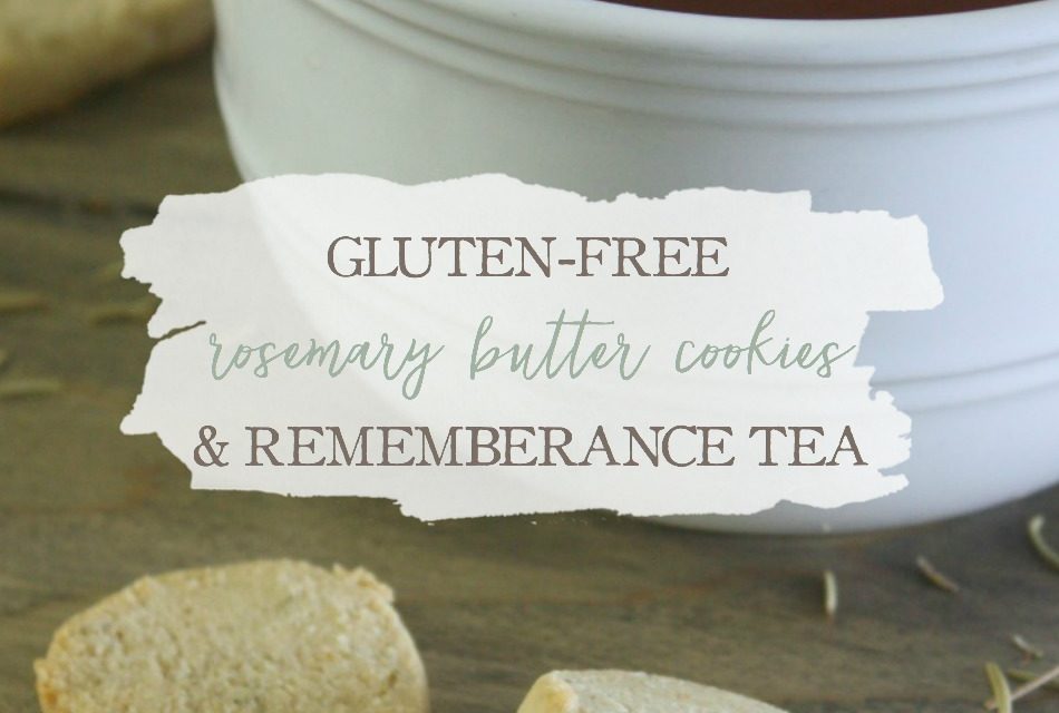 Afternoon Tea GlutenFree Rosemary Butter Cookies & Remembrance Tea
