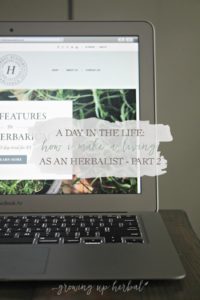 A Day In The Life: How I Make A Living As An Herbalist - Part 2 | Growing Up Herbal | Ever wondered what it's like to work as an herbalist? If so, let me share my personal journey with you, including the newest adventure in my herbal career!