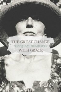 The Great Change: Managing Menopause With Grace | Growing Up Herbal | Menopause is a big deal. Your body takes on one of the biggest shifts it ever will, and you will come out on the other side a different person. However, with the right mindset, herbs, and lifestyle choices, you could come out better than ever.