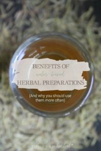 Benefits of Water-Based Herbal Preparations | Growing Up Herbal | Ever wondered what benefits you gain from teas, infusions, decoctions, and other water-based herbal preparations? This post explains it in simple terms!