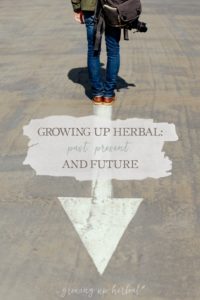 Growing Up Herbal: Past, Present, And Future | Growing Up Herbal | I’ve been doing some "soul searching" about where I see this space headed, so I thought I'd share a quick post about where Growing Up Herbal has been, where it is now, and where I see it headed in the future.