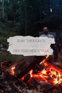 Raw Thoughts on Moving Off the Mountain | Growing Up Herbal | We have less than a week left here on the mountain, and today, I’m feeling all sorts of emotions about our move.